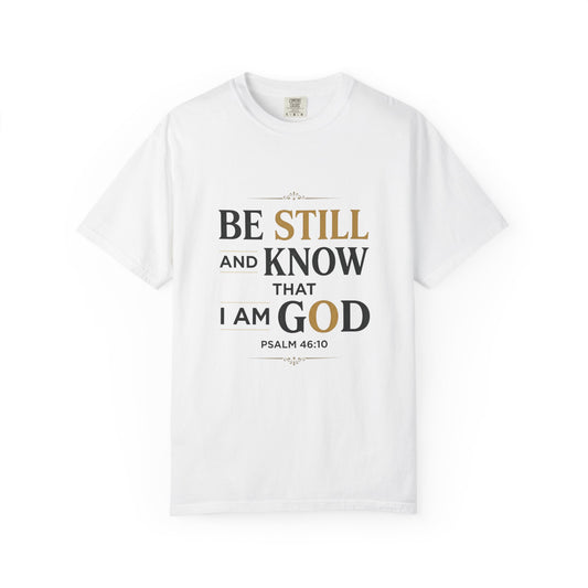 Be Still and Know I Am God T-Shirt — Psalm 46:10 Christian Tee