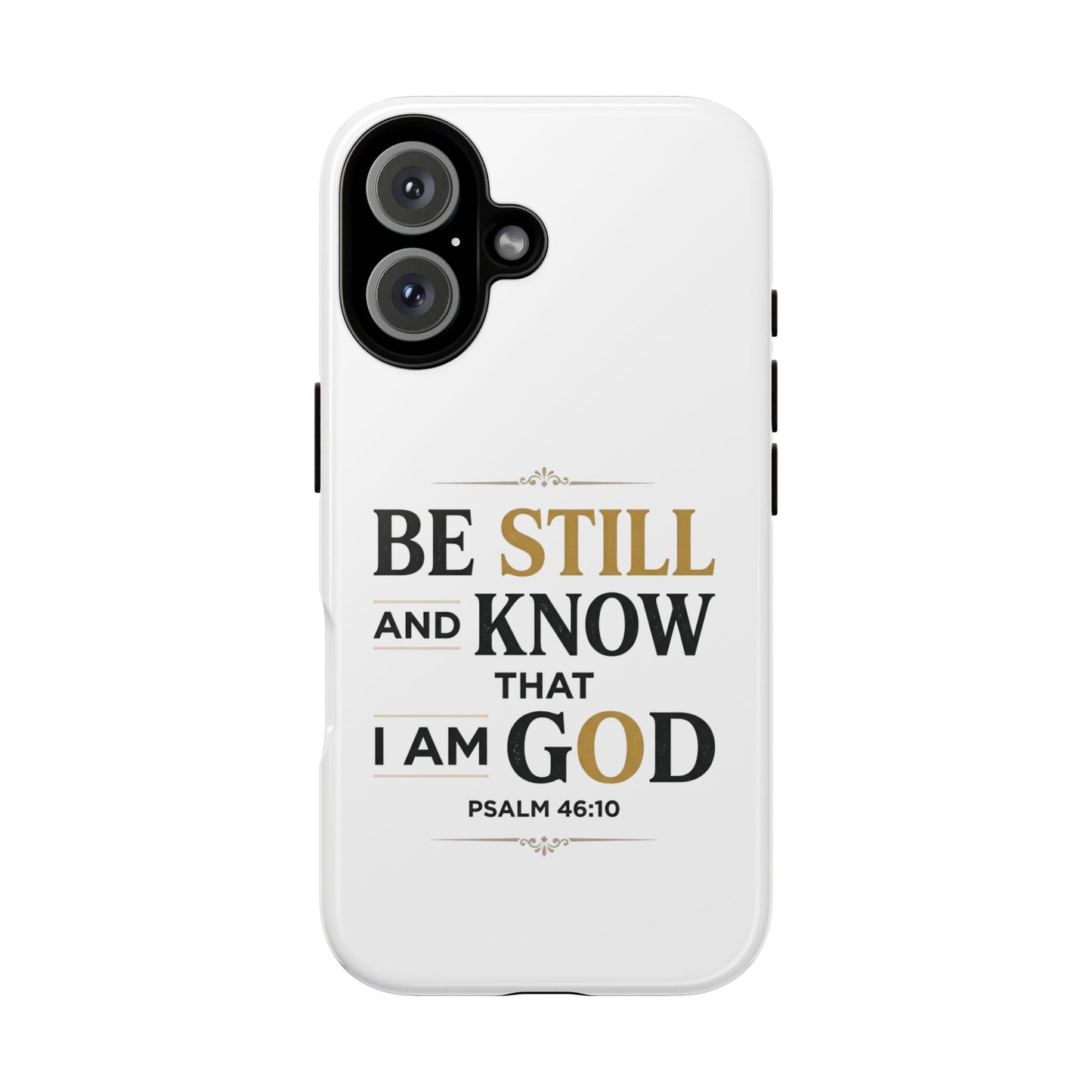 Phone Case — “Be Still and Know I Am God” Psalm 46:10 Inspirational Christian Phone Case
