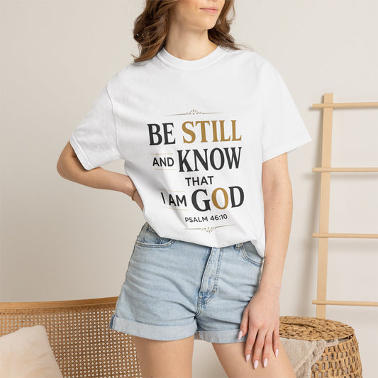 Be Still and Know I Am God T-Shirt — Psalm 46:10 Christian Tee